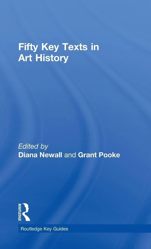 Fifty Key Texts in Art History (Routledge Key Guides)