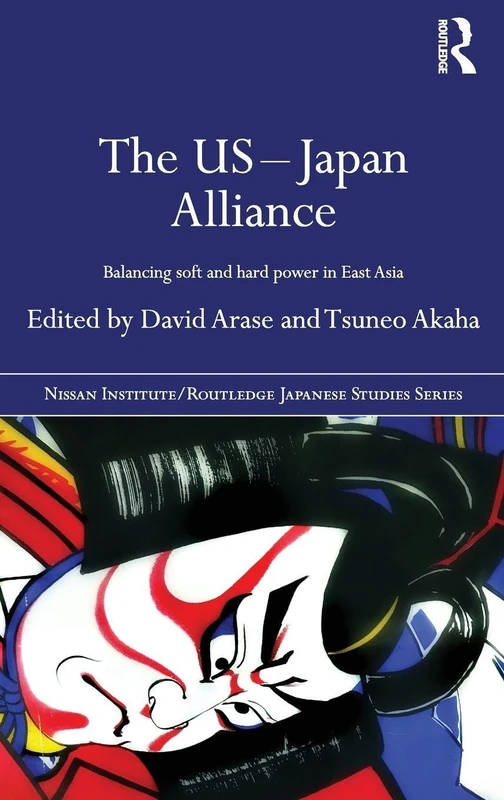 Routledge The US-Japan Alliance - Soft and Hard Power Book