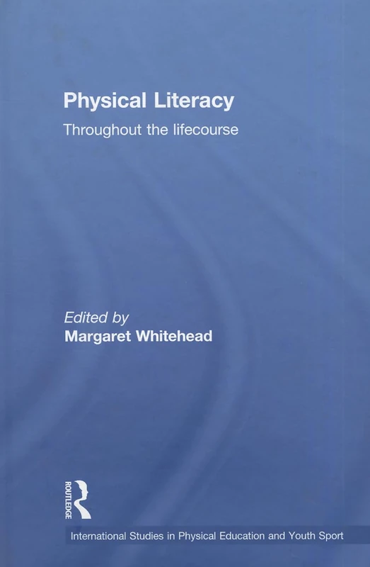 Routledge Physical Literacy: Throughout the Lifecourse Book