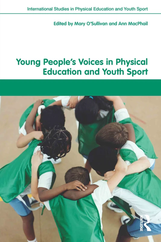 Young People's Voices in Physical Education and Youth Sport (Routledge Studies in Physical Education and Youth Sport)