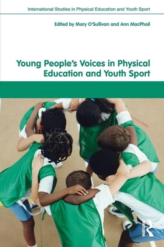 Young People's Voices in Physical Education and Youth Sport (Routledge Studies in Physical Education and Youth Sport)
