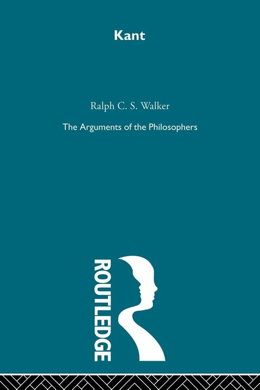 Kant -The Arguments of the Philosophers