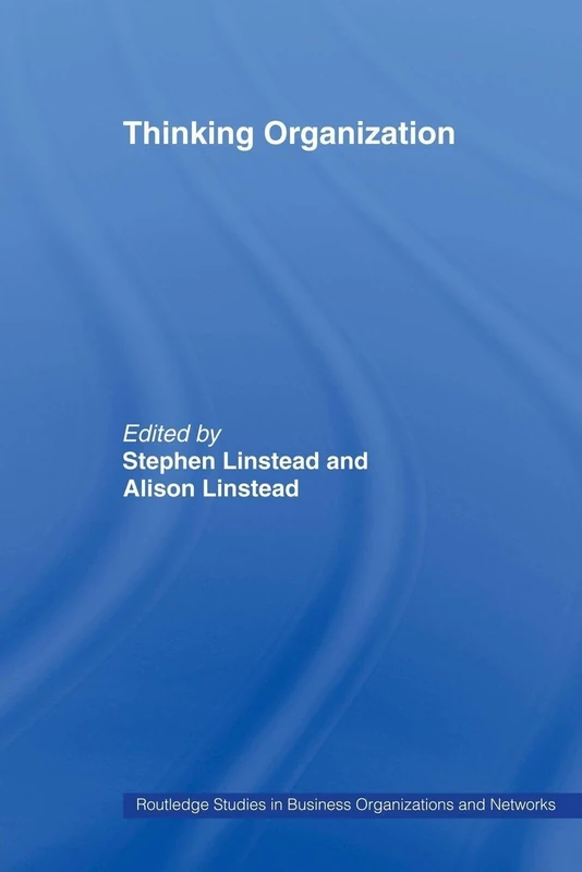 Thinking Organization (Routledge Studies in Business Organizations and Networks)