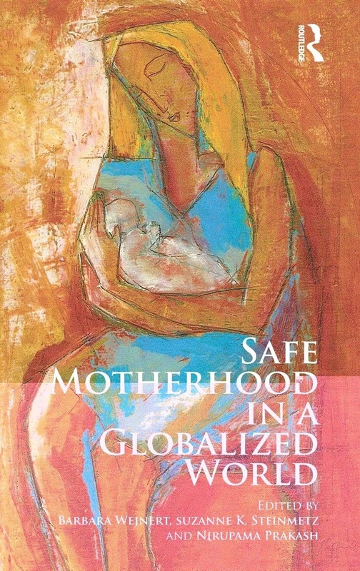 Routledge - Safe Motherhood in a Globalized World Book