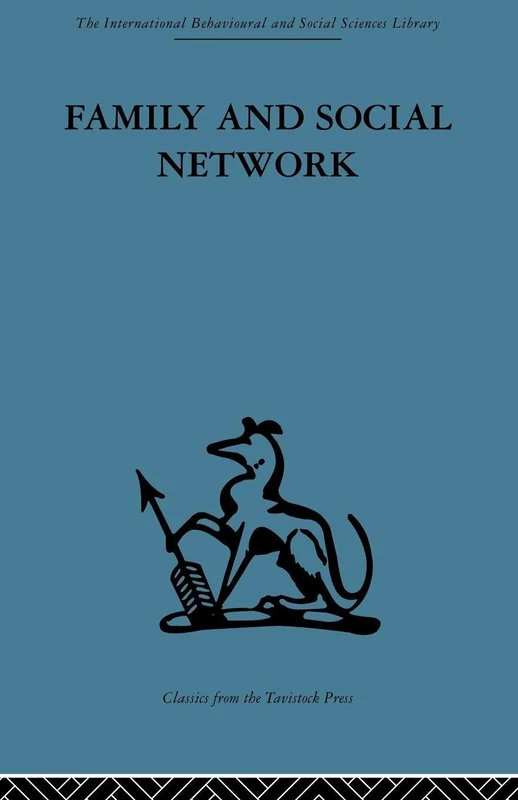 Family and Social Network: Roles, Norms and External Relationships in Ordinary Urban Families (International Behavioural and Social Sciences Library: Families and Marriage, 6)