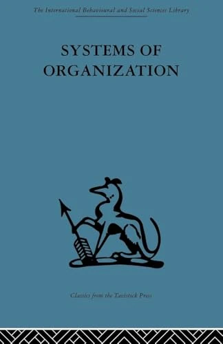 Systems of Organization: The control of task and sentient boundaries (The International Behavioural and Social Sciences Library)