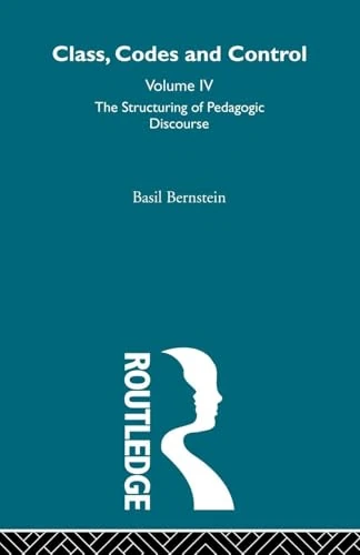 The Structuring of Pedagogic Discourse: IV (Class, Codes and Control)