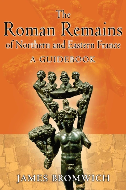 The Roman Remains of Northern and Eastern France: A Guidebook - Image 1