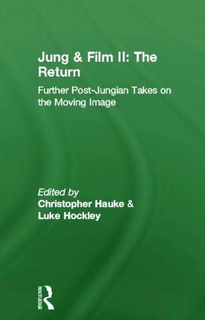 Jung and Film II: The Return: Further Post-Jungian Takes on the Moving Image