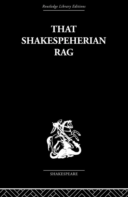 That Shakespeherian Rag: Essays on a critical process (Routledge Library Editions, 21)