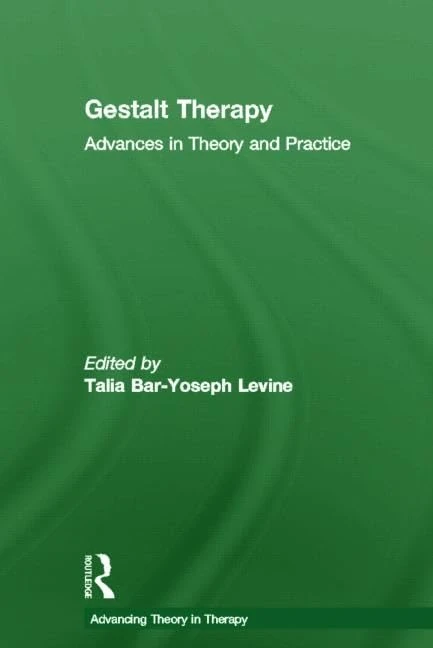 Gestalt Therapy: Advances in Theory and Practice (Advancing Theory in Therapy)