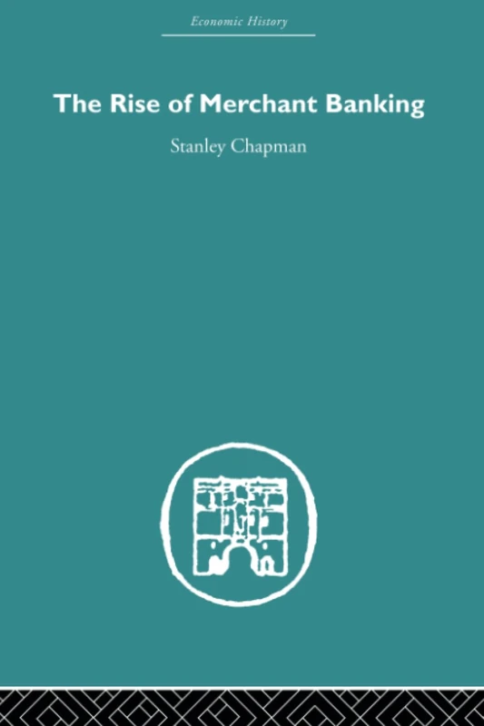 The Rise of Merchant Banking (Economic History)