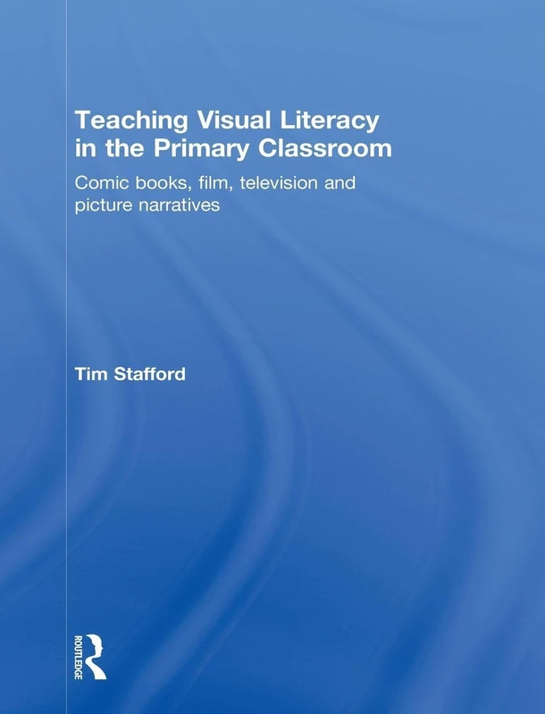 Routledge Teaching Visual Literacy in the Primary Classroom