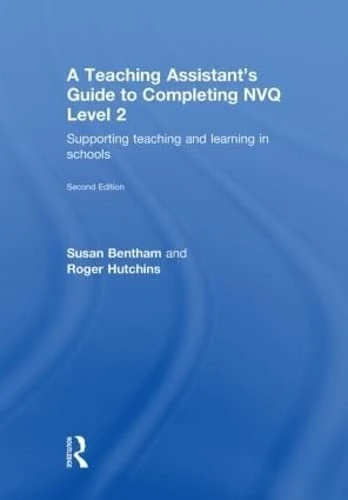 A Teaching Assistant's Guide to Completing NVQ Level 2: Supporting Teaching and Learning in Schools