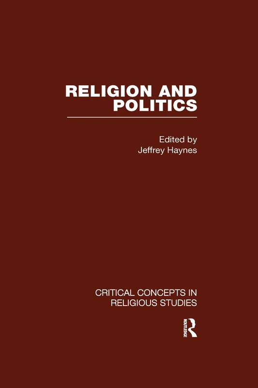 Religion and Politics: Critical Concepts in Religious Studies