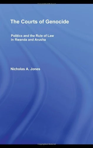 The Courts of Genocide: Politics and the Rule of Law in Rwanda and Arusha