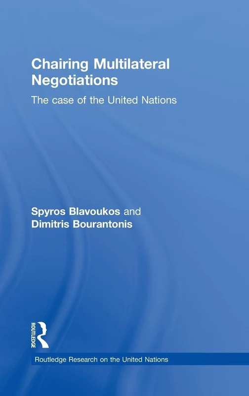 Chairing Multilateral Negotiations: The Case of the United Nations (Routledge Research on the United Nations UN)