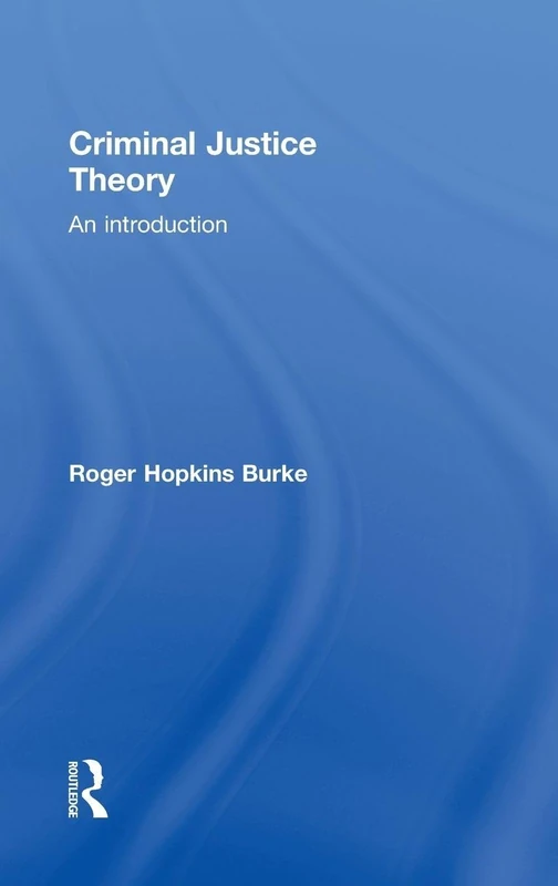 Criminal Justice Theory: An Introduction
