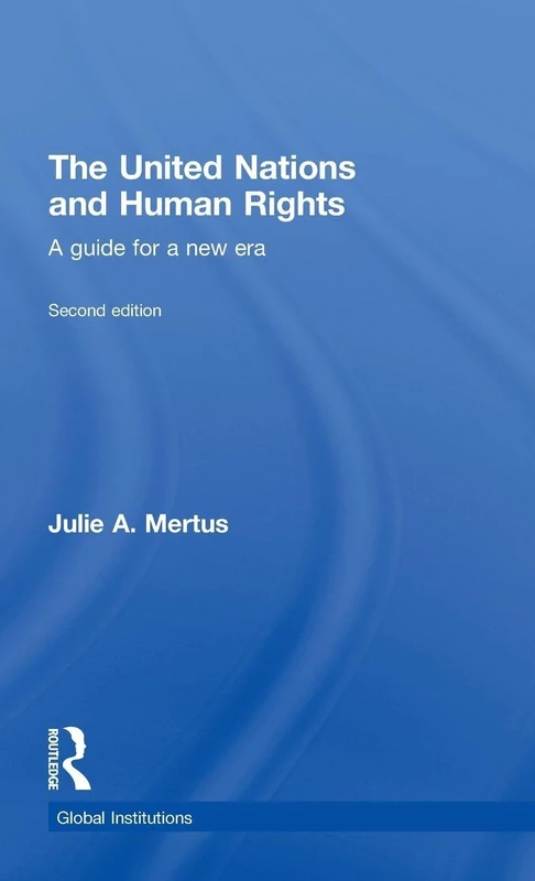 The United Nations and Human Rights: A Guide for a New Era (Global Institutions)