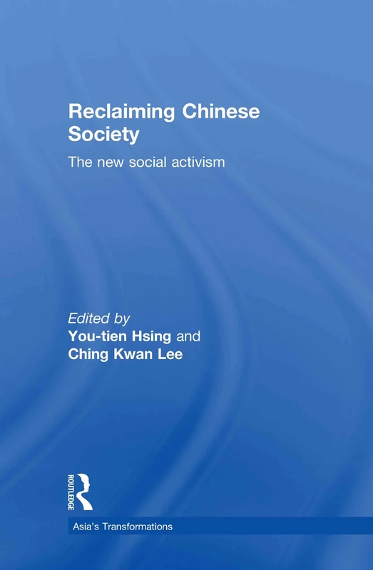 Reclaiming Chinese Society: The New Social Activism (Asia's Transformations)