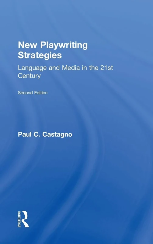 New Playwriting Strategies: Language and Media in the 21st Century