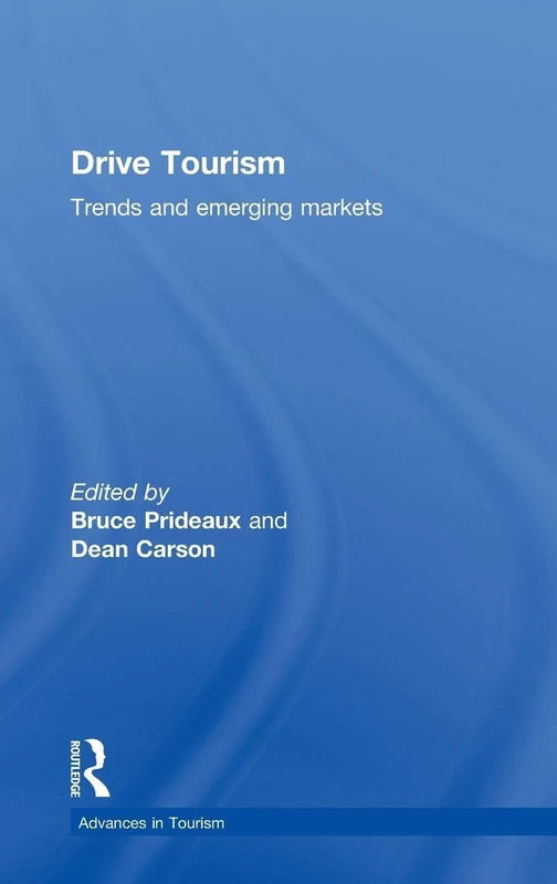 Drive Tourism: Trends and Emerging Markets (Advances in Tourism)