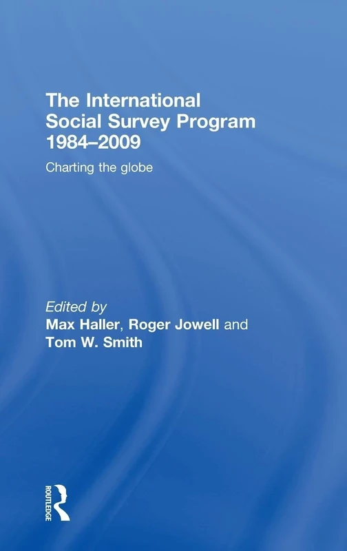 The International Social Survey Programme 1984-2009: Charting the Globe (Social Research Today)