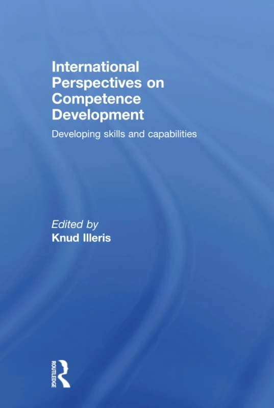 International Perspectives on Competence Development: Developing Skills and Capabilities