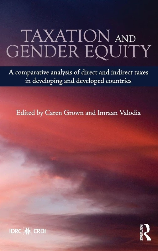 Taxation and Gender Equity: A Comparative Analysis of Direct and Indirect Taxes in Developing and Developed Countries: 58 (Routledge International Studies in Money and Banking)