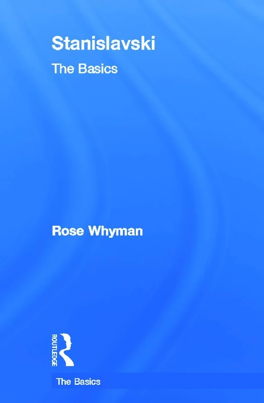 Stanislavski: The Basics: The Basics
