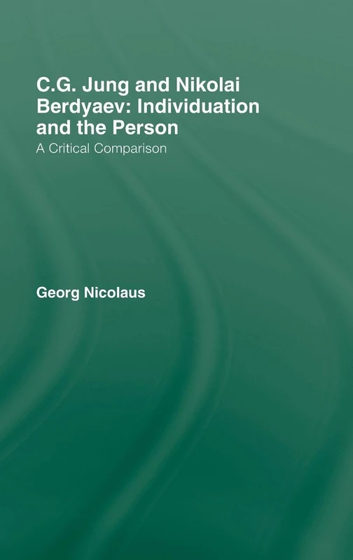 C.G. Jung and Nikolai Berdyaev: Individuation and the Person: A Critical Comparison
