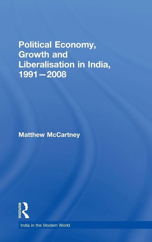 Routledge - Political Economy, Growth and Liberalisation in India