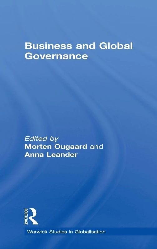 Business and Global Governance (Routledge Studies in Globalisation)