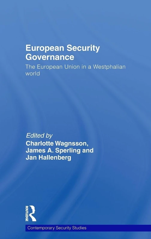 European Security Governance: The European Union in a Westphalian World (Contemporary Security Studies)