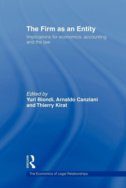 The Firm as an Entity: Implications for Economics, Accounting and the Law (The Economics of Legal Relationships)