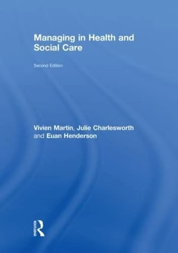 Routledge Managing in Health and Social Care - New Edition