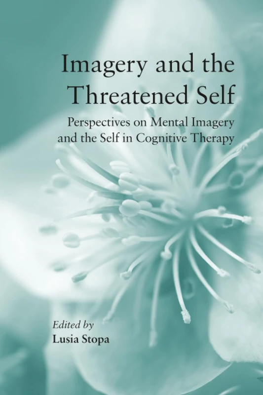 Imagery and the Threatened Self: Perspectives on Mental Imagery and the Self in Cognitive Therapy - Image 1