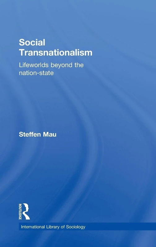 Social Transnationalism: Lifeworlds Beyond The Nation-State (International Library of Sociology)