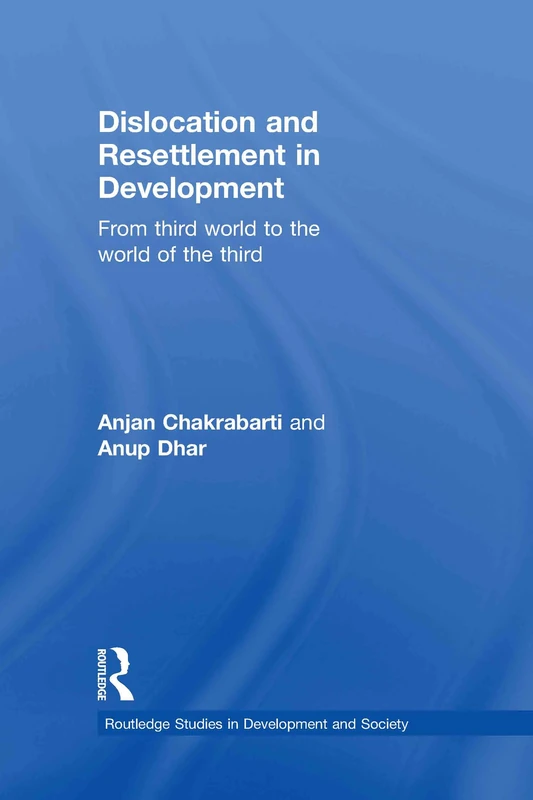 Routledge Dislocation and Resettlement in Development Book