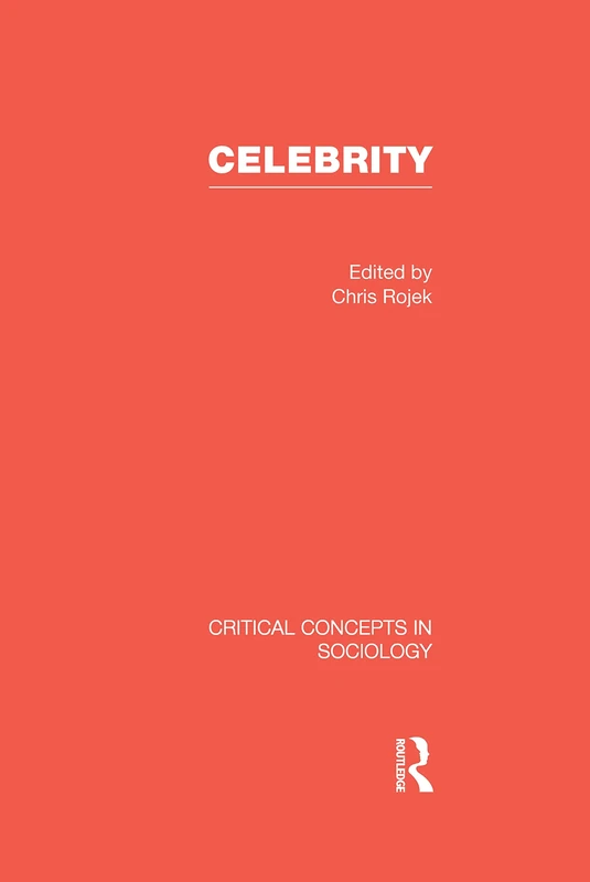 Celebrity: Critical Concepts in Sociology