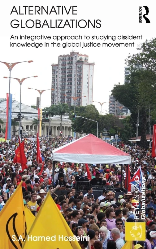 Alternative Globalizations: An Integrative Approach to Studying Dissident Knowledge in the Global Justice Movement (Rethinking Globalizations)