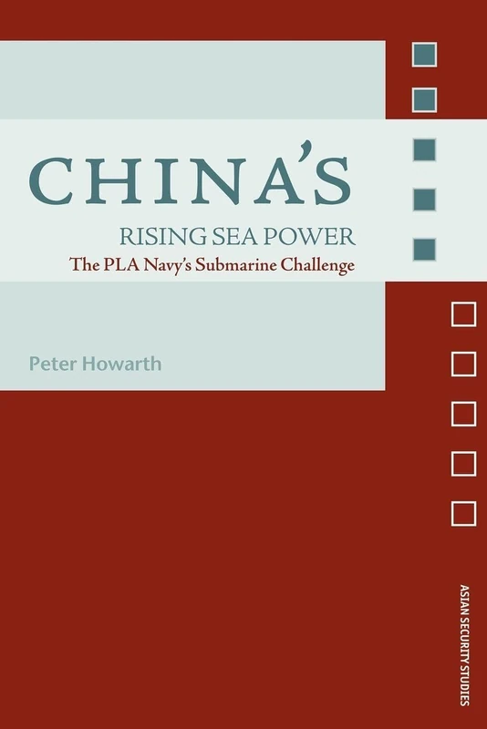 China's Rising Sea Power: The PLA Navy's Submarine Challenge (Asian Security Studies)