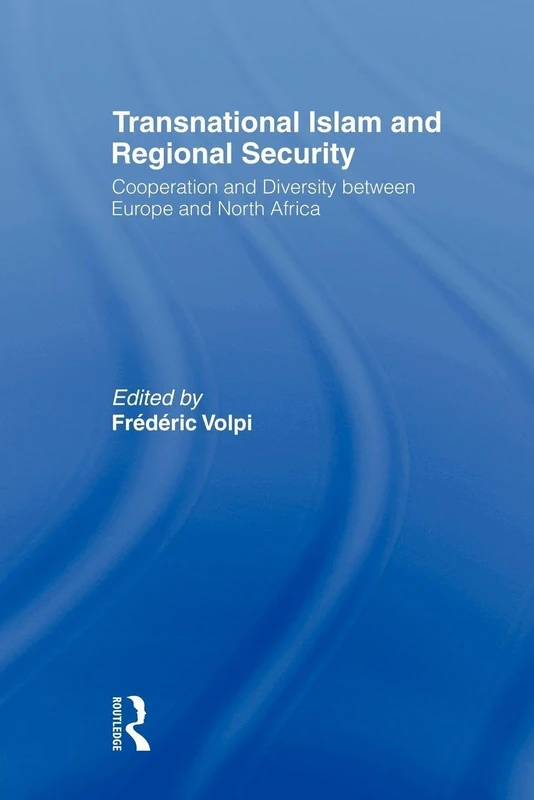 Transnational Islam and Regional Security: Cooperation and Diversity between Europe and North Africa