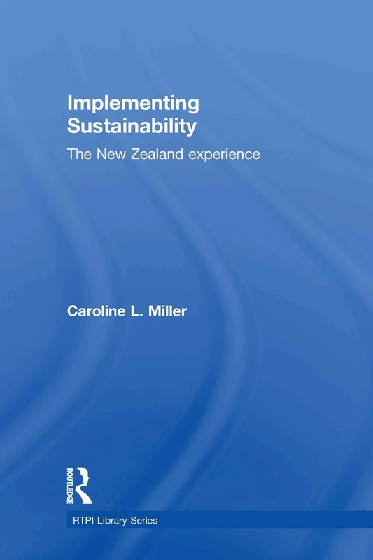 Implementing Sustainability: The New Zealand Experience (RTPI Library Series)