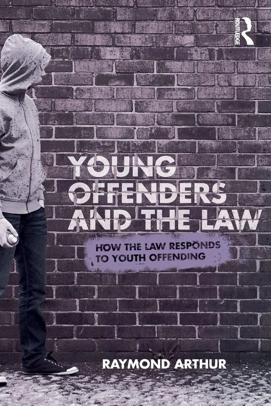 Young Offenders and the Law: How the Law Responds to Youth Offending