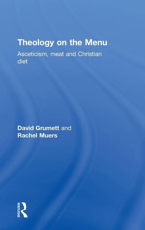 Routledge - Theology on the Menu: Asceticism, Meat and Diet