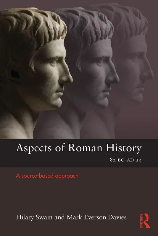 Aspects of Roman History 82BC-AD14: A Source-based Approach (Aspects of Classical Civilzation)