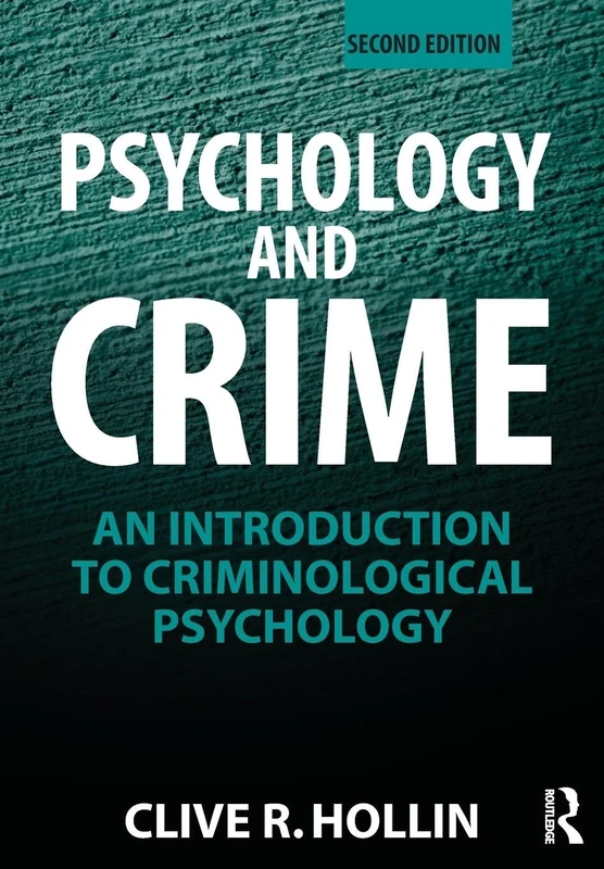 Psychology and Crime: An Introduction to Criminological Psychology