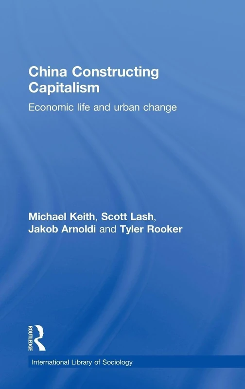 China Constructing Capitalism: Economic Life and Urban Change (International Library of Sociology)
