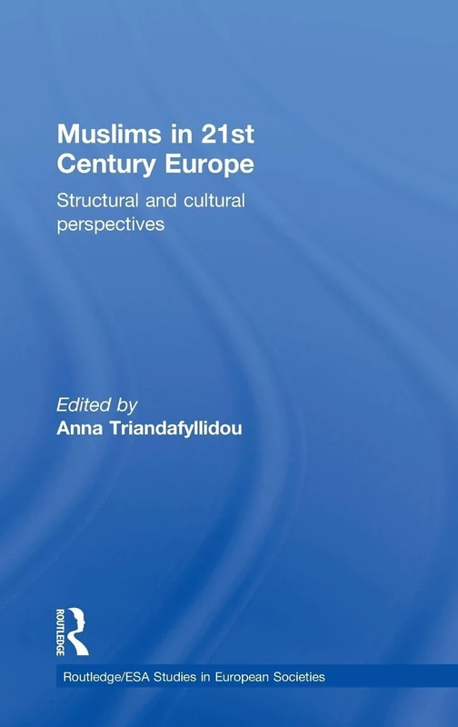 Muslims in 21st Century Europe: Structural and Cultural Perspectives (Studies in European Sociology)